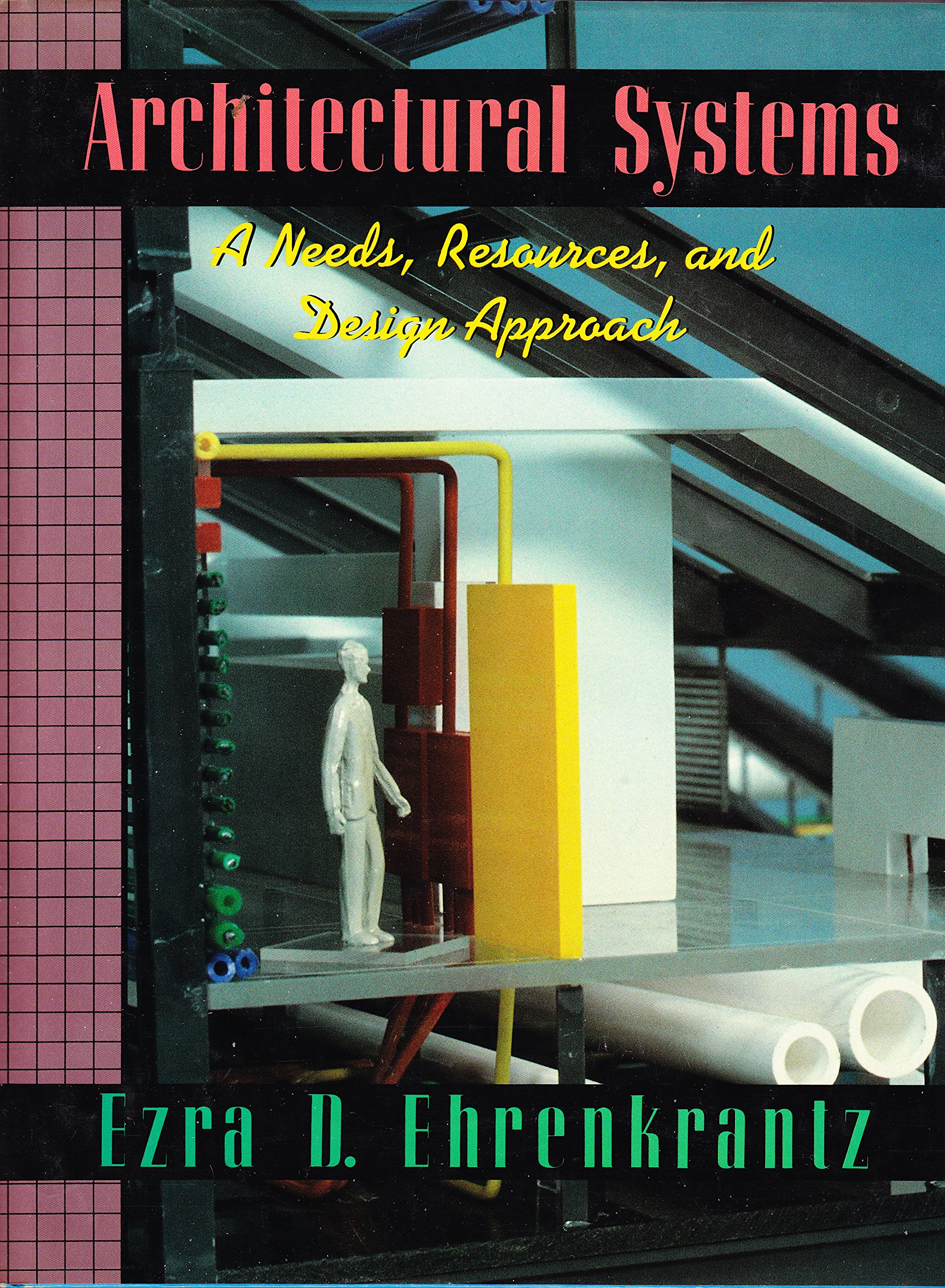 Architectural Systems: A Needs, Resources, and Design Approach (Hardcover)