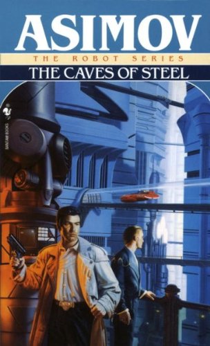The Caves of Steel: Book 2 in The Robot Series