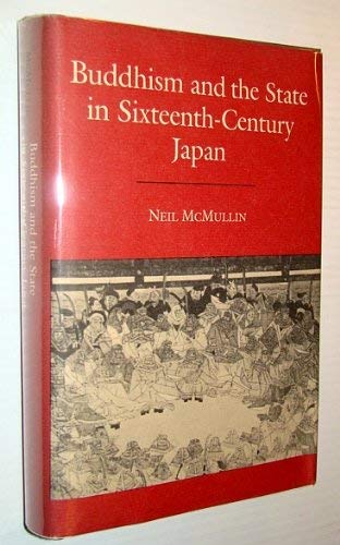 Buddhism and the State in Sixteenth-Century Japan (Princeton Legacy Library)