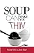 [ SOUP CAN MAKE YOU THIN ] ...