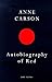 Autobiography of Red by Anne Carson Autobiography of Red by Anne Carson