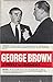 George Brown - A Profile an...