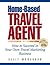 Home-Based Travel Agent by Kelly Monaghan (2006-02-01)