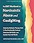 The DBT Workbook for Narcissistic Abuse and Gaslighting: Dialectical Behavior Therapy Skills to Stay Emotionally Centered, Overcome Self-Doubt, and Reclaim Your Self-Worth