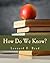How Do We Know? (Large Print Edition) by Leonard E. Read (2015-06-11)