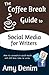 [(The Coffee Break Guide to Social Media for Writers: How to Succeed on Social Media and Still Have Time to Write )] [Author: Amy Denim] [Nov-2013]