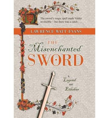 [ THE MISENCHANTED SWORD: A LEGEND OF ETHSHAR ] By Watt-Evans, Lawrence ( Author) 2013 [ Hardcover ]