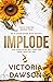 Implode (Toxic Desire #2)