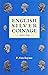 English Silver Coinage From 1649 by Alan P Raynor