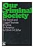 Our Criminal Society: The Social and Legal Sources of Crime in America