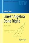Linear Algebra Done Right (Undergraduate Texts in Mathematics) Linear Algebra Done Right (Undergraduate Texts in Mathematics)