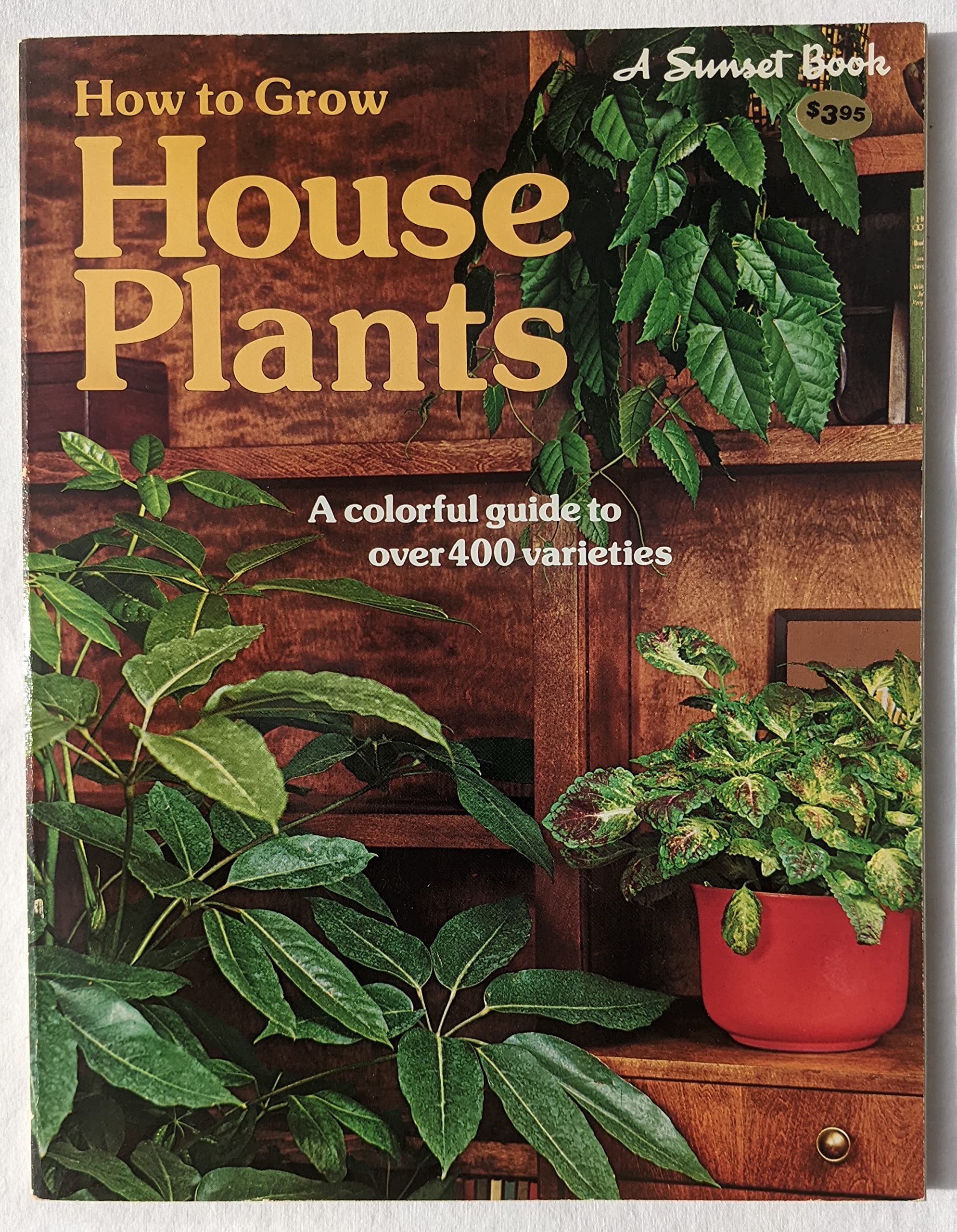 How to Grow Houseplants (A Sunset Book)