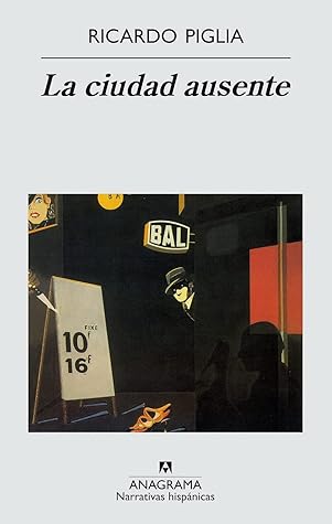 Tapa de La ciudad ausente (Ricardo Piglia)