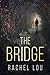 The Bridge by Rachel Lou (2...