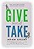 Give and Take: Why Helping Others Drives Our Success