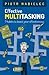 Effective Multitasking: 7 Habits to Boost Your Effectiveness by Piotr Nabielec (2013-07-15)