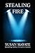Stealing Fire by Susan Sloate (2013-07-05)