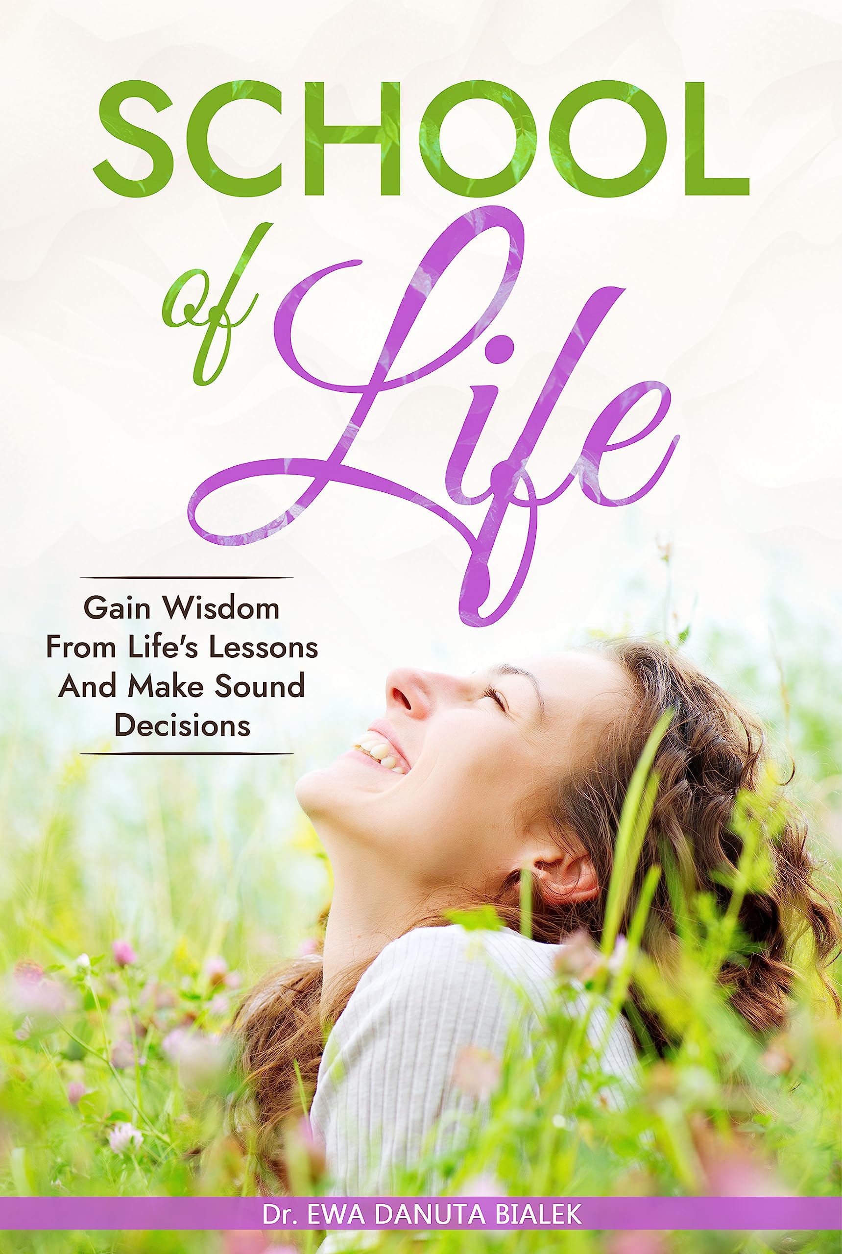 SCHOOL OF LIFE: Gain Wisdom From Life's Lessons And Make Sound Decisions (EDUCATIONAL CHALLENGES. EDUCATION FOR EVERYONE. THE ART OF LIVING IN THE WORLD)