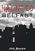 Haunted Belfast by Joe Baker (Illustrated, 1 Oct 2007) Paperback