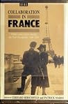 Collaboration in France: Politics and Culture During the Nazi Occupation 1940-1944 Collaboration in France: Politics and Culture During the Nazi Occupation 1940-1944