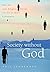 Society without God: What the Least Religious Nations Can Tell Us About Contentment by Zuckerman, Phil (2008) Hardcover