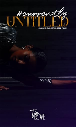 #CurrentlyUntitled (I Can Have it All Book 3)