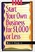 Start Your Own Business for One Thousand Dollars or Less