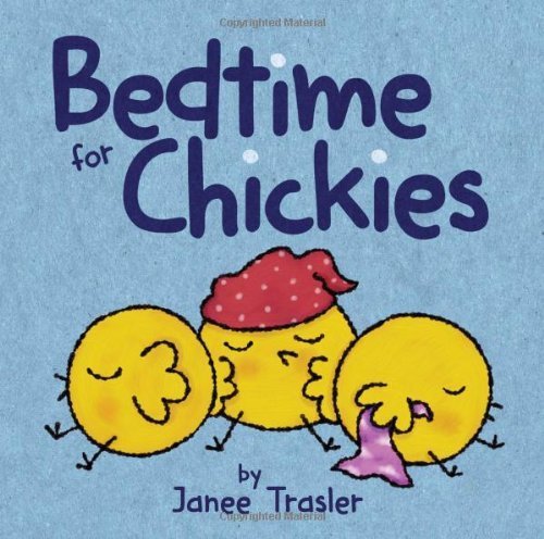 Bedtime for Chickies by Trasler, Janee (2014) Board book