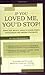 If You Loved Me, You'd Stop! What You Really Need to Know When Your Loved One Drinks Too Much by Lisa Frederiksen (2009-01-01)