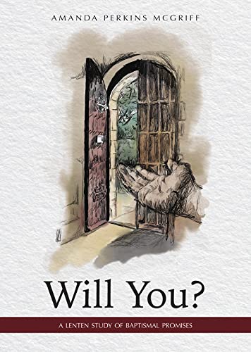 Will You?: A Lenten Study of Baptismal Promises (Kindle Edition)