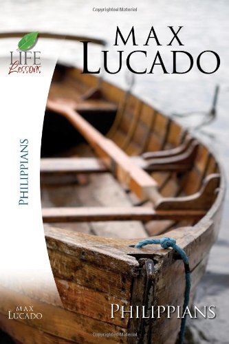 Philippians by Lucado, Max [Tomas Nelson,2007] (Paperback) Study Guide