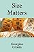 Size Matters: Especially If...