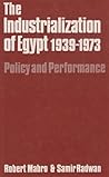 The Industrialization of Egypt, 1939-1973 by Director of Oxford Institut...
