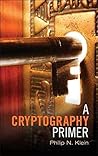A Cryptography Primer : Secrets and Promises(Paperback) - 2014 Edition