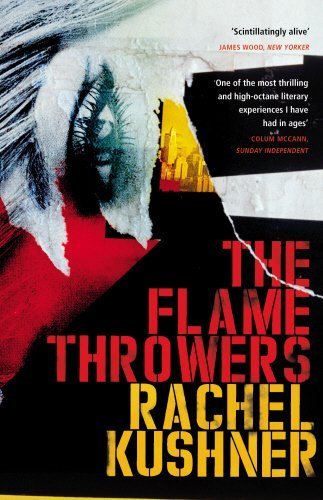 The Flamethrowers by Kushner, Rachel (2014) Paperback