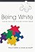 Being White: Finding Our Place in a Multiethnic World by Harris, Paula, Schaupp, Doug (8/25/2004)
