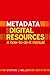 Metadata for Digital Collections: A How-to-do-it Manual by Stephen J Miller (2011-06-27)