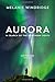 Aurora: In Search of the Northern Lights [2/23/2017] Dr Melanie Windridge