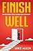 Finish Well by Mike Allen