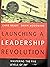 Launching a Leadership Revolution by Christopher Brady Orrin Woo...