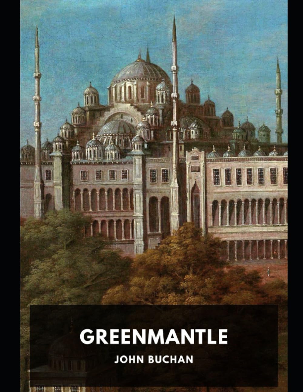 Greenmantle: An Excellent View of Espionage and World Affair in WWI. Large Print