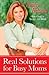 Real Solutions for Busy Moms: Your Guide to Success and Sanity by Kathy Ireland (2009-04-07)
