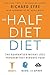 The Half-diet Diet: The Guaranteed Weight-loss Program That Reboots Your Body, Mind, and Spirit for a Happier Life by Richard Eyre (2016-01-12)