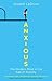 Anxious: The Modern Mind in the Age of Anxiety by Joseph LeDoux (2015-08-20)