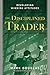 The Disciplined Trader: Developing Winning Attitudes by Mark Douglas(2004-02-19)