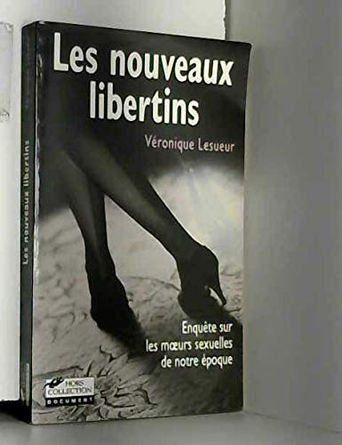 Les nouveaux libertins: Enquête sur une sexualité marginale (French Edition)