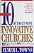 10 Of Today's Most Innovative Churches: What They're Doing, How They're Doing It and How You Can Apply Their Ideas in Your Church