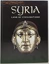 Syria, Land of Civilizations Syria, Land of Civilizations