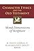 Character Ethics and the Old Testament: Moral Dimensions of Scripture (2007-02-16)