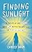 Finding Sunlight: A Coming-of-Age Memoir about Love within the Wreckage of Purity Culture